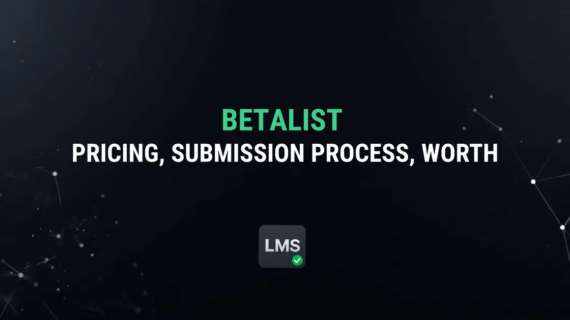 What Is BetaList? Pricing, Submission Process, and Is It Worth It (2026)