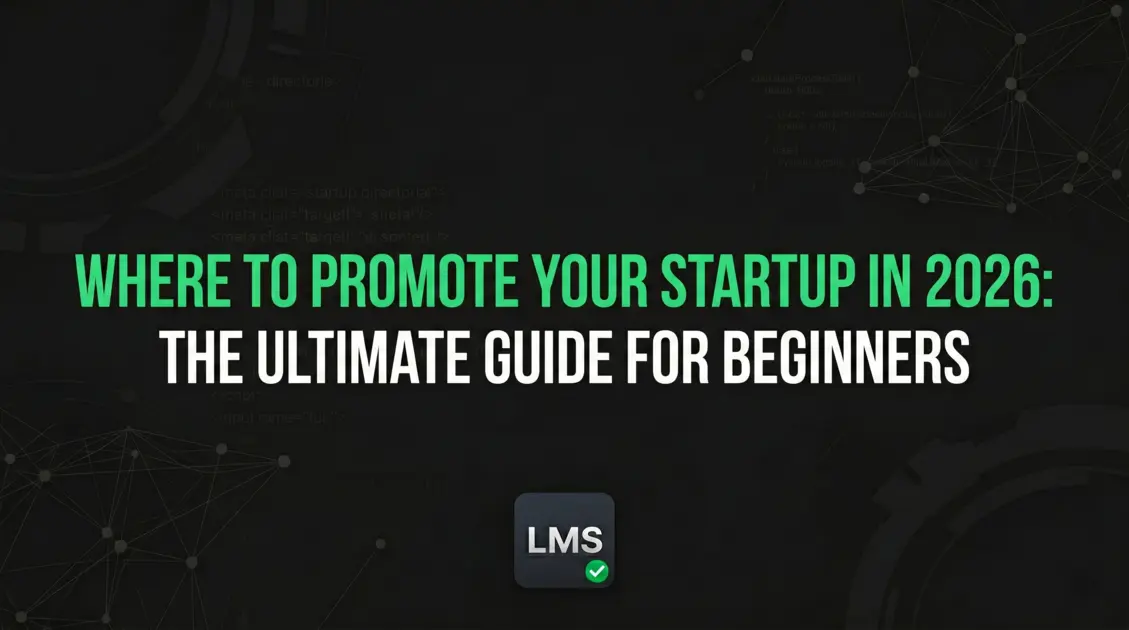 Where to Promote Your Startup in 2026: The Ultimate guide for Beginners