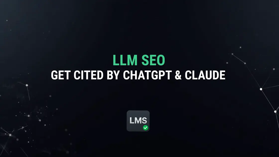 LLM SEO: How to Get Your SaaS Cited by ChatGPT and Claude