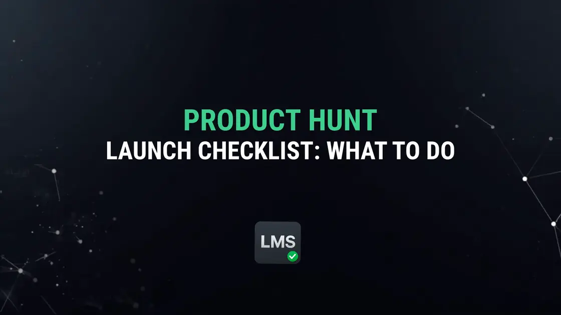 Product Hunt Launch Checklist: What to Do Before, During, and After